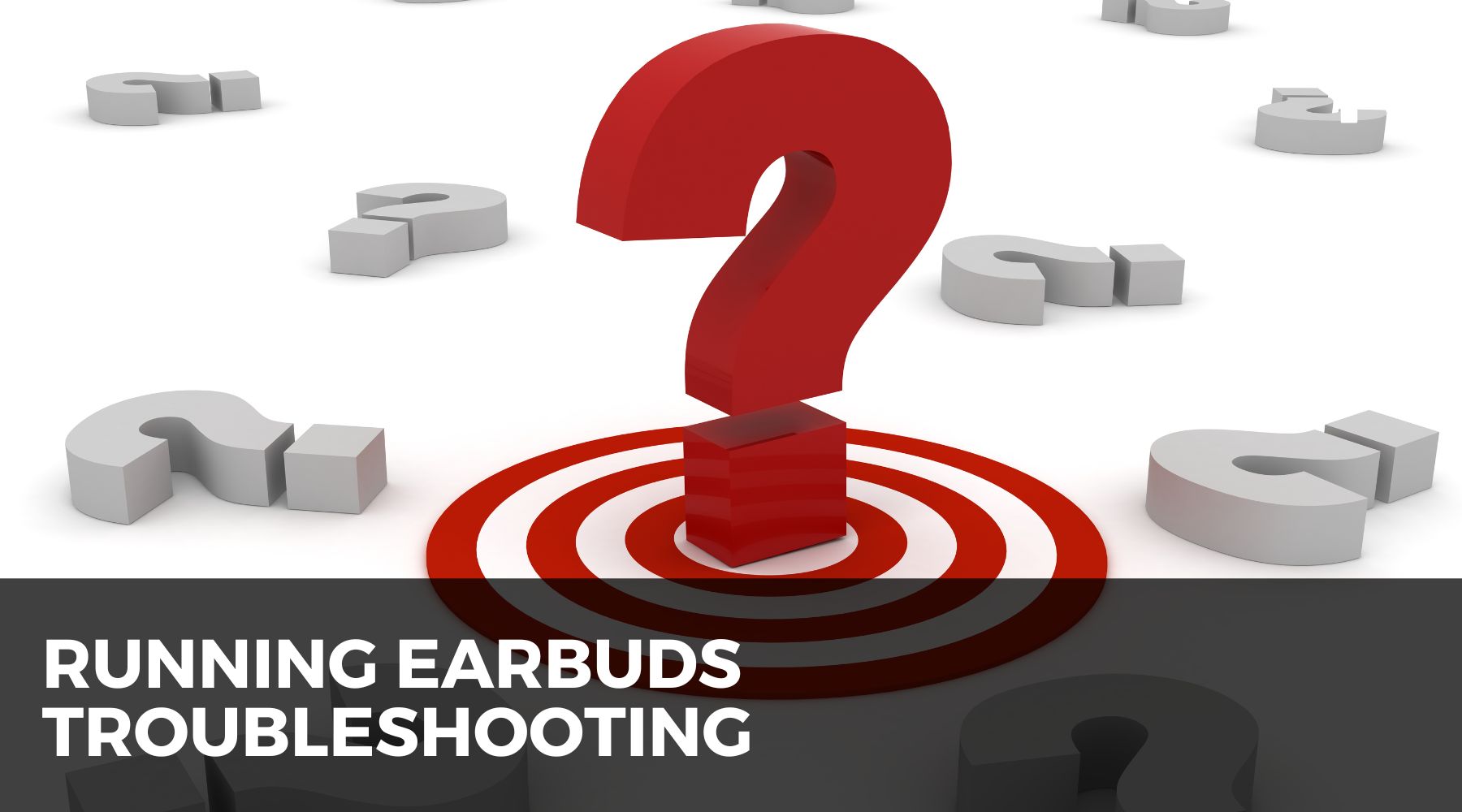Troubleshooting for running earbuds